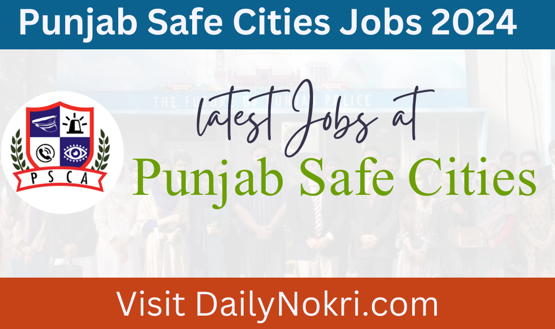 Punjab Safe Cities Jobs 2024 | PSCA Jobs
