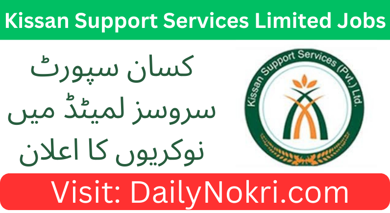 Latest Job at Kissan Support Services Limited 2024 | Apply Now